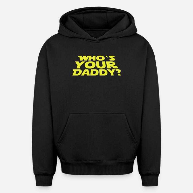 Who's your Daddy - Sweat à capuche unisexe oversize épais SPREAD - noir