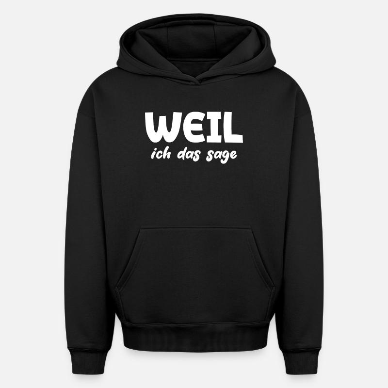 Weil ich das sage - Oversized Heavyweight Unisex Hoodie - Schwarz