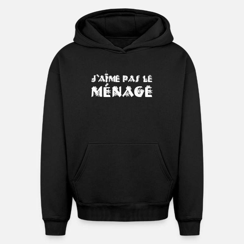 J'AIME PAS LE MÉNAGE !  - Sweat à capuche unisexe oversize épais SPREAD - noir