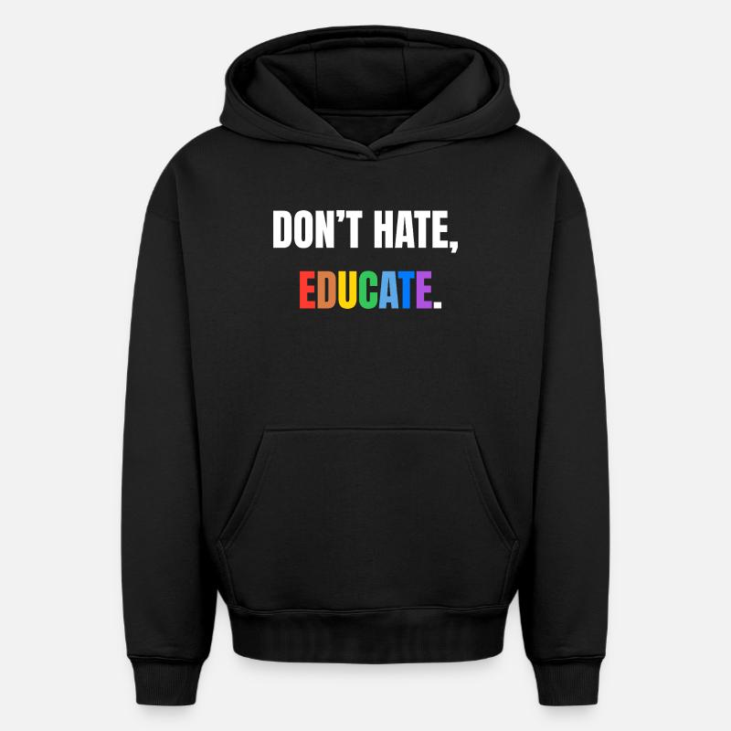 Don’t Hate, Educate | Bunte Botschaft - Oversized Heavyweight Unisex Hoodie - Schwarz
