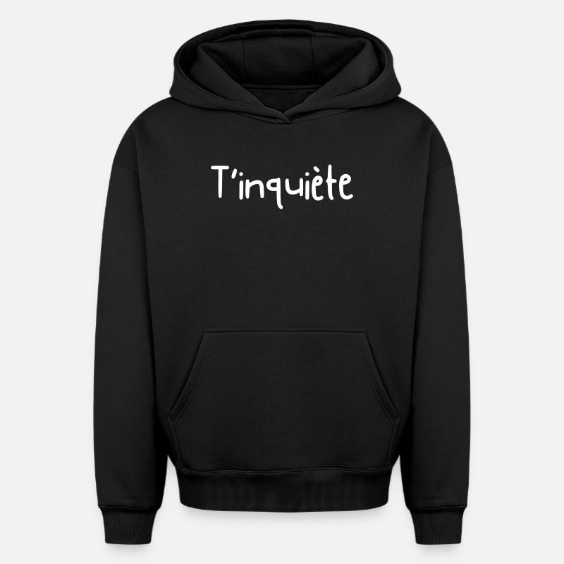 T'inquiète - idée cadeau  - Sweat à capuche unisexe oversize épais SPREAD - noir