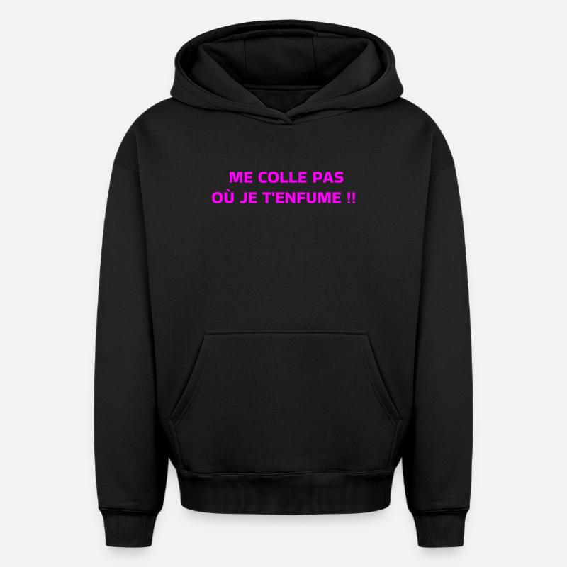 Me Colle Pas Où Je T'enfume  - Sweat à capuche unisexe oversize épais SPREAD - noir