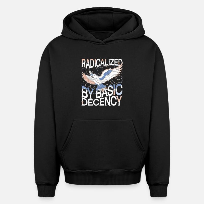 Radicalized by Basic Decency Statement Kunst - Oversized Heavyweight Unisex Hoodie - Schwarz