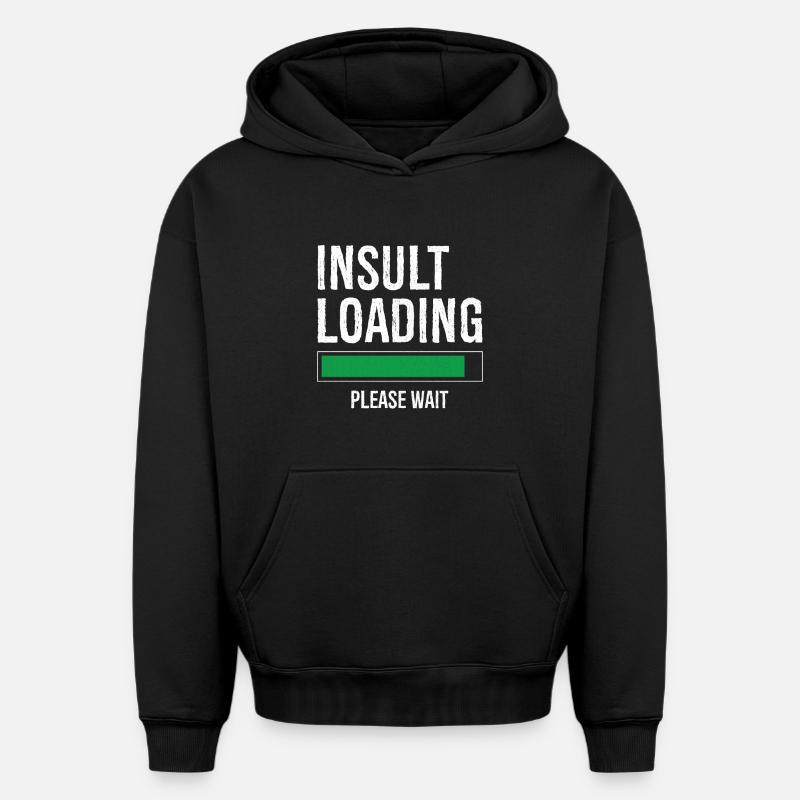 insult loading please wait - Oversized Heavyweight Unisex Hoodie - black