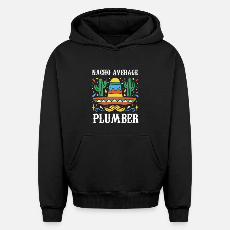Nacho Average Plumber - Oversized Heavyweight Unisex Hoodie - Schwarz