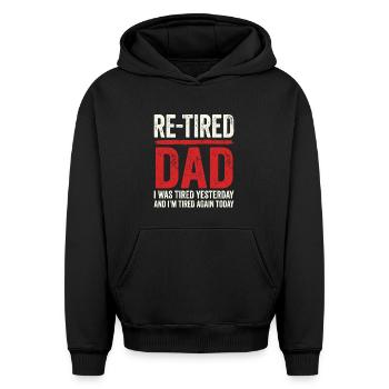 Re-tired Funny Sarcastic Retired Dad - Oversized Heavyweight Unisex Hoodie - black - Front - AI Model Female 172 light (172cm) & AI Model Male 185 light (185cm)