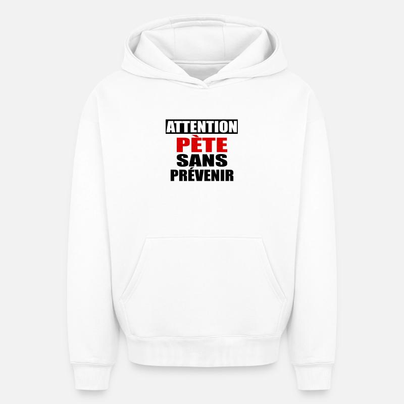 Attention Pète sans prévenir - Sweat à capuche unisexe oversize épais SPREAD - blanc