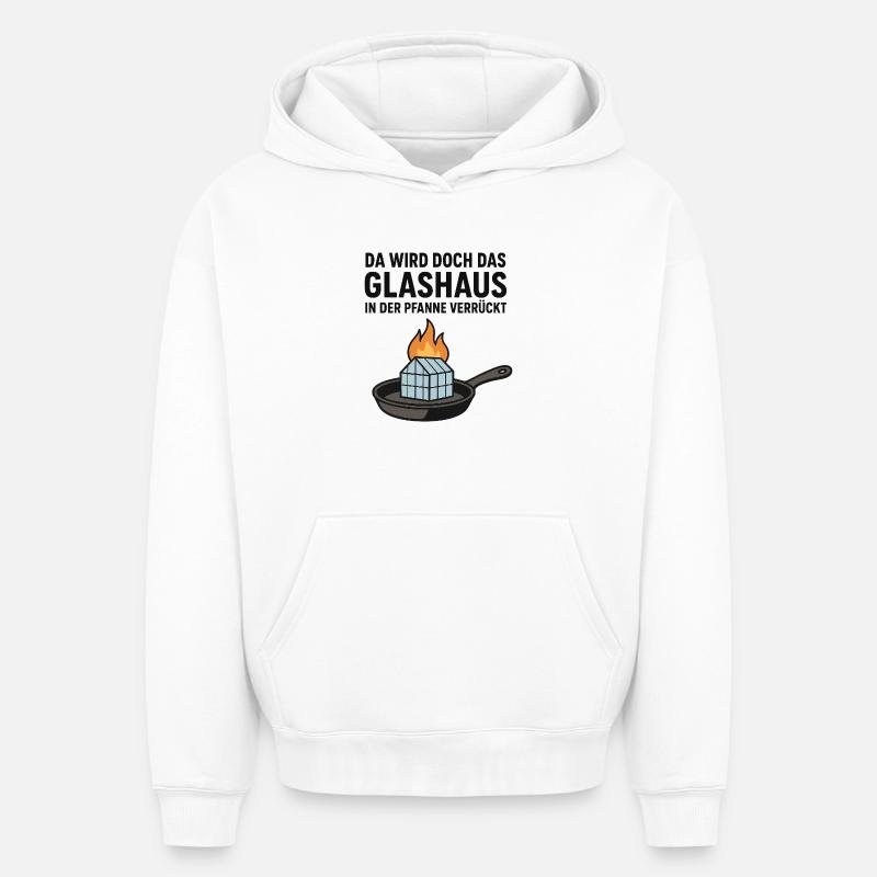 Da_wird_doch_das_Glashaus_in_der_Pfanne_verrückt - Oversized Heavyweight Unisex Hoodie - Weiß