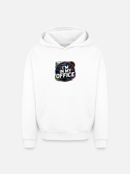 I'm in my office - Oversized Heavyweight Unisex Hoodie - white