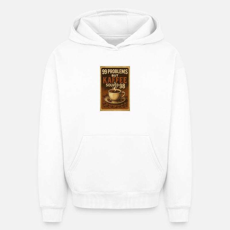 99 Problems – but Kaffee solved 98 - Oversized Heavyweight Unisex Hoodie - Weiß