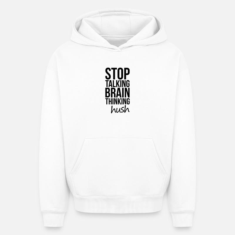 Stop Talking, Brain Thinking - Sweat à capuche unisexe oversize épais SPREAD - blanc