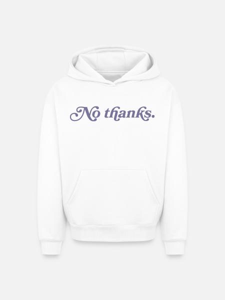 No thank you. - Oversized Heavyweight Unisex Hoodie - white