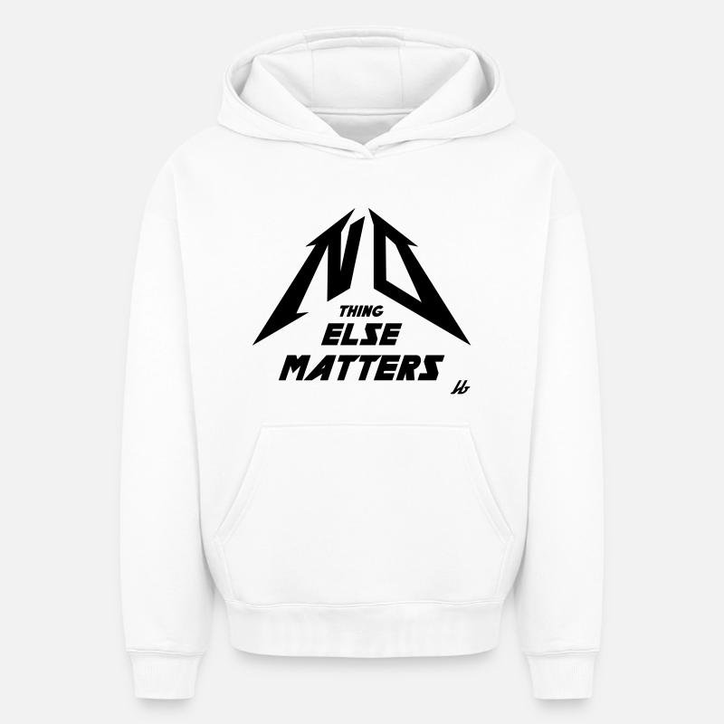 NO THING ELSE MATTERS - Oversized Heavyweight Unisex Hoodie - Weiß