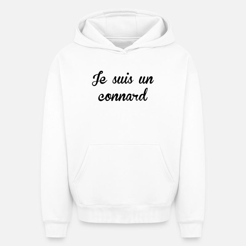Je suis un Connard ! - Sweat à capuche unisexe oversize épais SPREAD - blanc