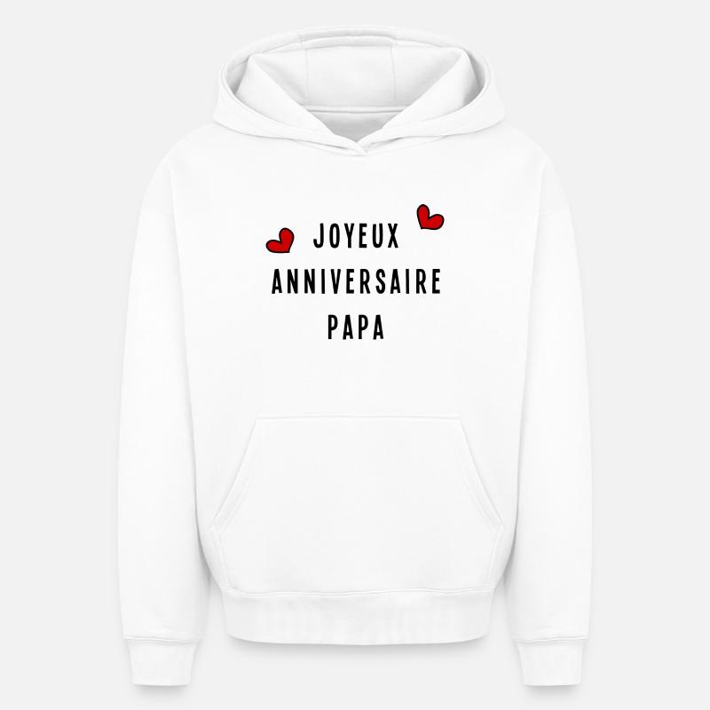 PAPA. JOYEUX ANNIVERSAIRE - Sweat à capuche unisexe oversize épais SPREAD - blanc