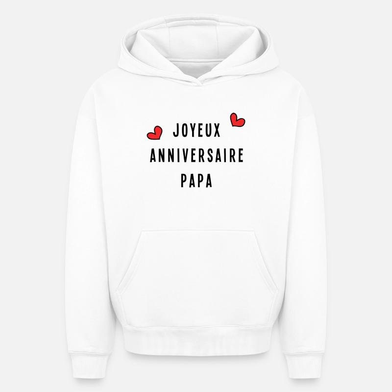 JOYEUX ANNIVERSAIRE PAPA - Sweat à capuche unisexe oversize épais SPREAD - blanc