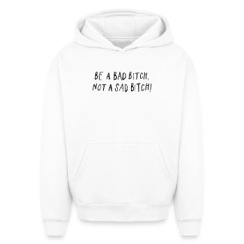 Sois une mauvaise, pas une triste déclaration - Sweat à capuche unisexe oversize épais SPREAD - blanc - Devant - AI Model Female 172 dark (172cm) & AI Model Male 185 light (185cm)