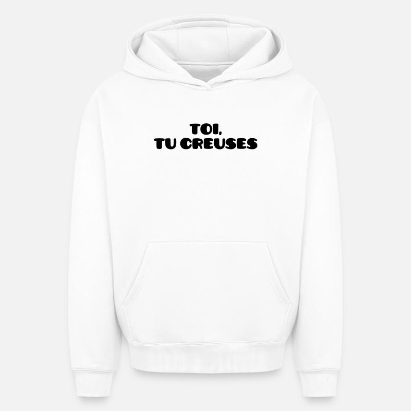 Toi, tu creuses - Sweat à capuche unisexe oversize épais SPREAD - blanc