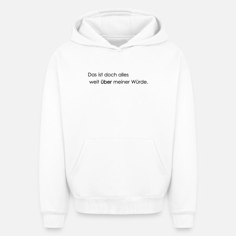 weit ueber meiner Wuerde - Oversized Heavyweight Unisex Hoodie - Weiß