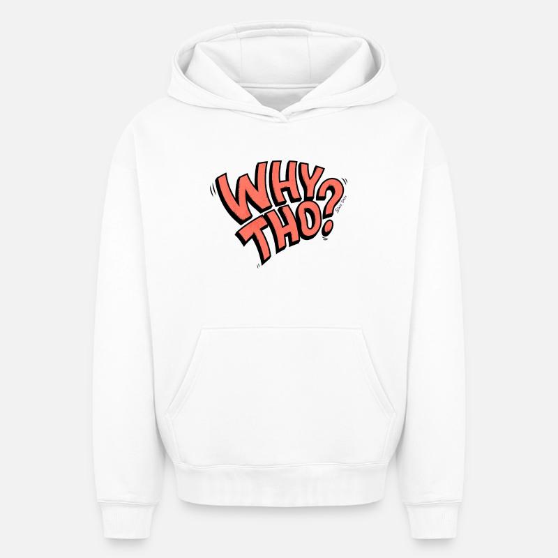 Why Tho? - Oversized Heavyweight Unisex Hoodie - Weiß