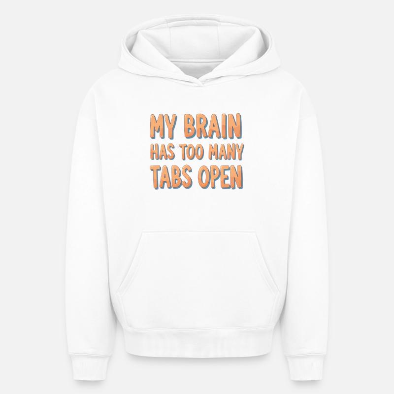 Mon cerveau a trop d’onglets ouverts - Sweat à capuche unisexe oversize épais SPREAD - blanc