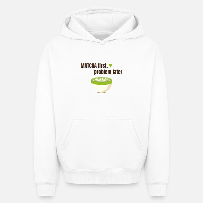 Matcha first, problem later - Oversized Heavyweight Unisex Hoodie - white