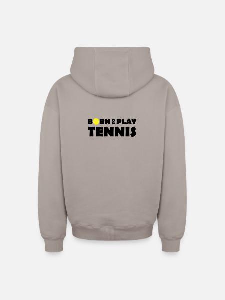 Born to play Tennis - Oversized Heavyweight Unisex Zip Hoodie - taupe