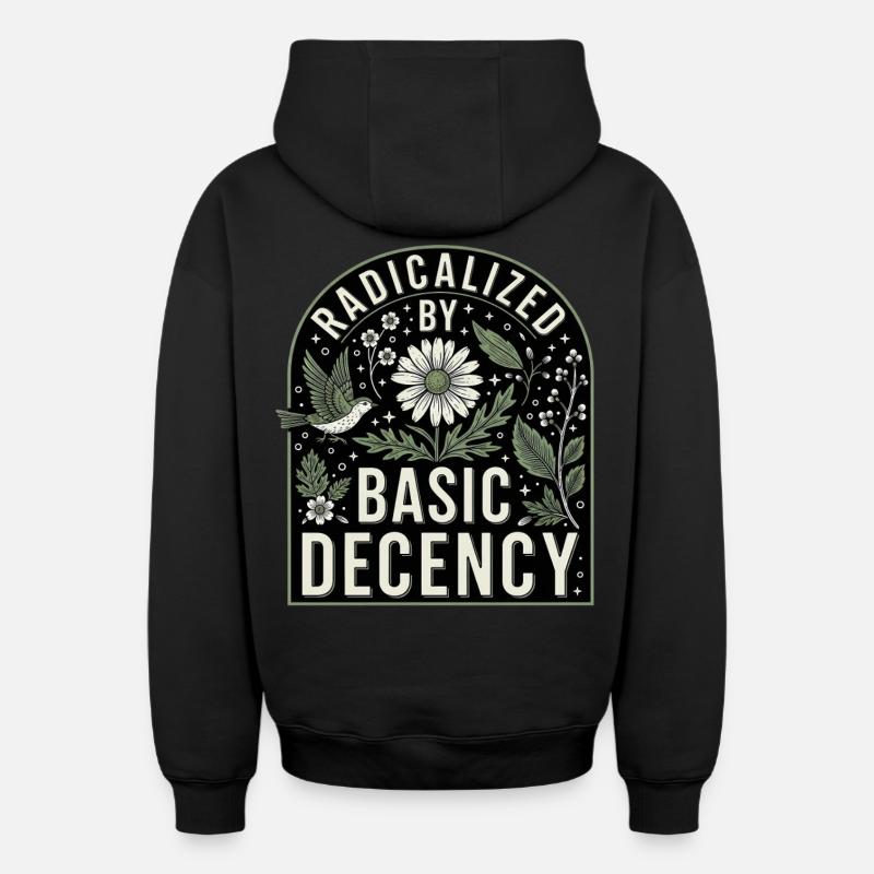 Radicalized by Basic Decency Statement Shirt - Oversized Heavyweight Unisex Zip Hoodie - Schwarz