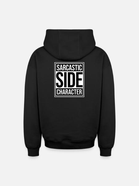 Sarcastic Side Character Funny Sarcastic Saying - Oversized Heavyweight Unisex Zip Hoodie - black