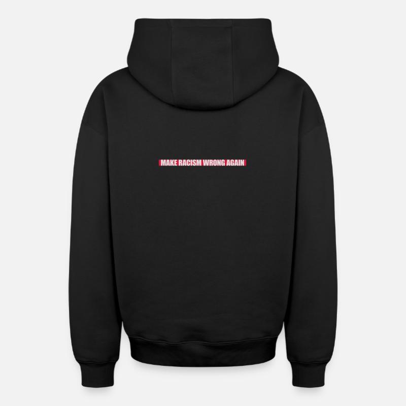 make racism wrong again - Oversized Heavyweight Unisex Zip Hoodie - Schwarz