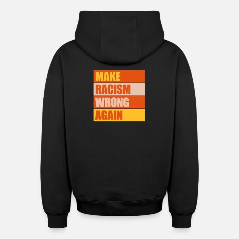 make racism wrong again - Oversized Heavyweight Unisex Zip Hoodie - Schwarz