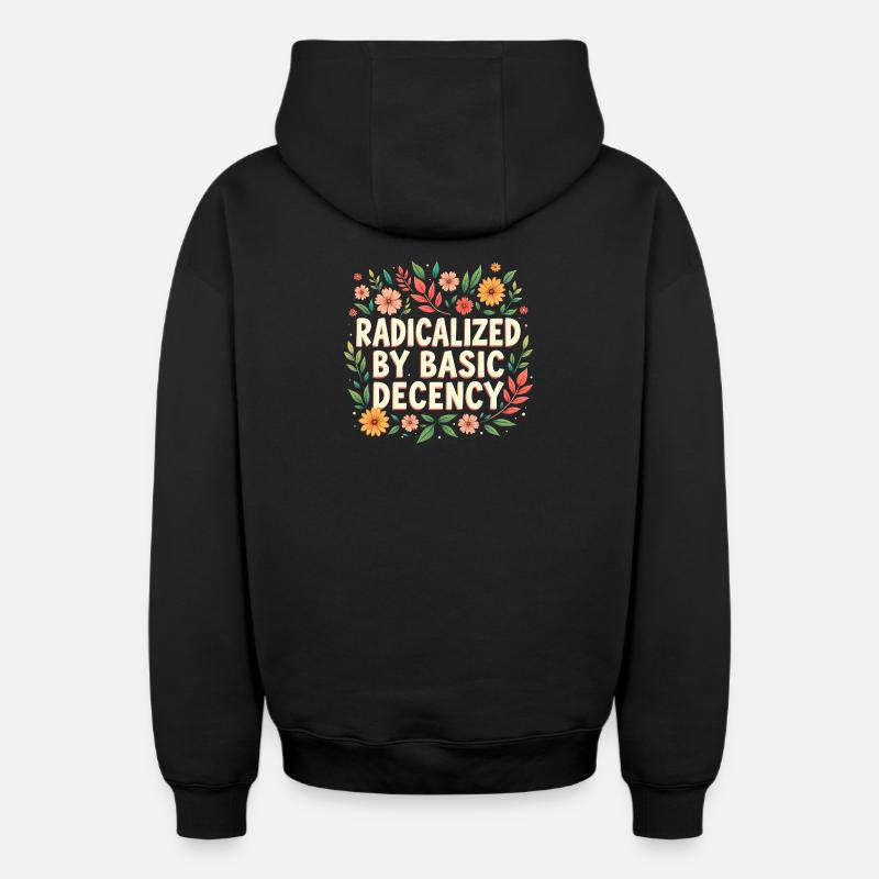 Radicalized by basic decency - Oversized Heavyweight Unisex Zip Hoodie - black