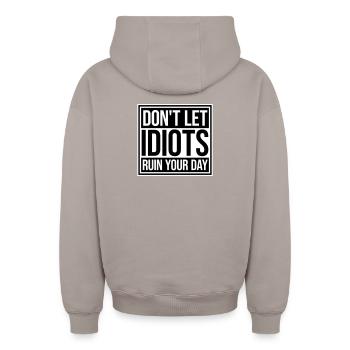 Don't Let Idiots Ruin Your Day Funny Sarcastic - Oversized Heavyweight Unisex Zip Hoodie - taupe - Back - AI Model Male 178 light (178cm)