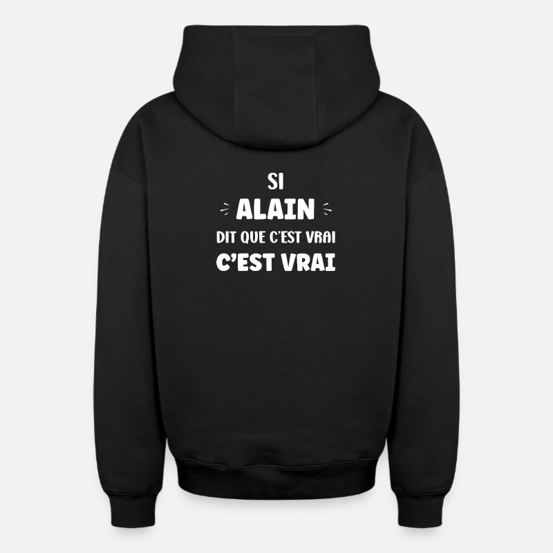 Si Alain dit que c'est vrai - Sweat à capuche unisexe zippé oversize épais SPREAD - noir