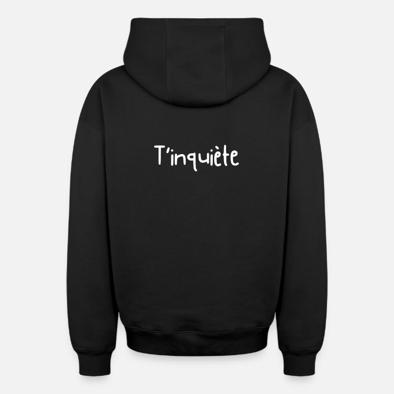 T'inquiète - idée cadeau  - Sweat à capuche unisexe zippé oversize épais SPREAD - noir