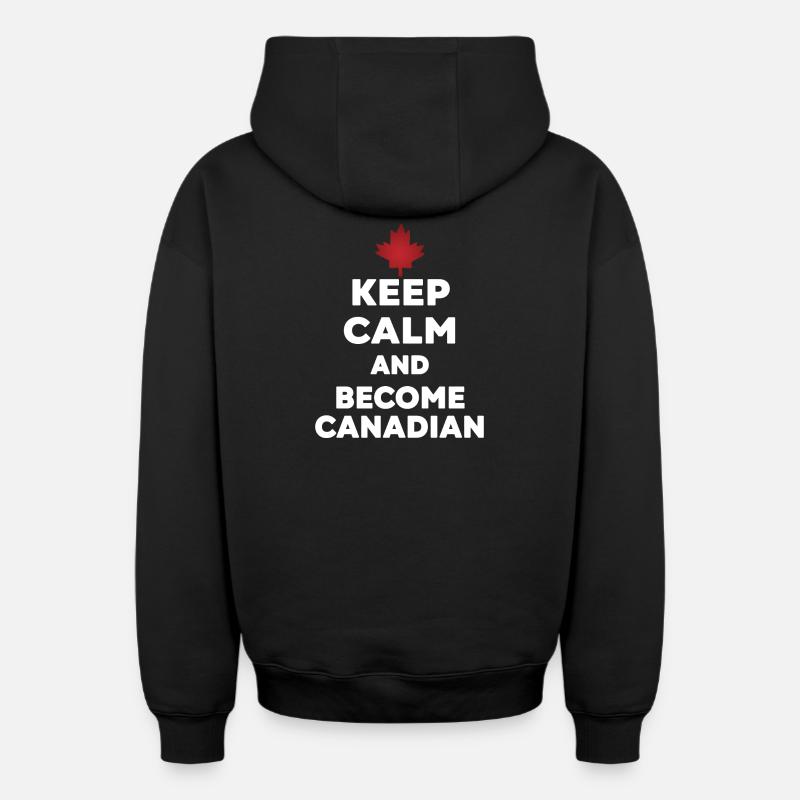 Keep Calm Become Canadian - Sweat à capuche unisexe zippé oversize épais SPREAD - noir