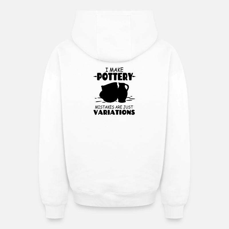 I_Make_Pottery_Mistakes_Are_Just_Variations - Sweat à capuche unisexe zippé oversize épais SPREAD - blanc