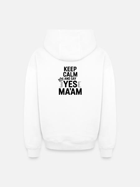 Keep Calm and Say Yes Ma'am - Oversized Heavyweight Unisex Zip Hoodie - white