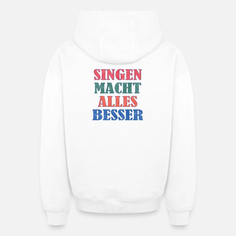 Singing makes everything better - Oversized Heavyweight Unisex Zip Hoodie - white