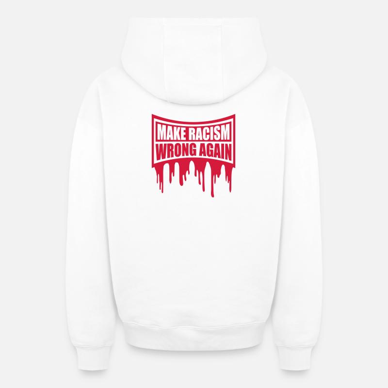 make racism wrong again - Oversized Heavyweight Unisex Zip Hoodie - Weiß