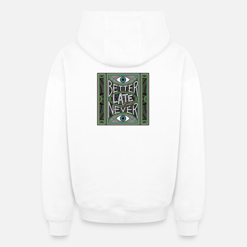 BetterLateThanNever_Original - Oversized Heavyweight Unisex Zip Hoodie - Weiß