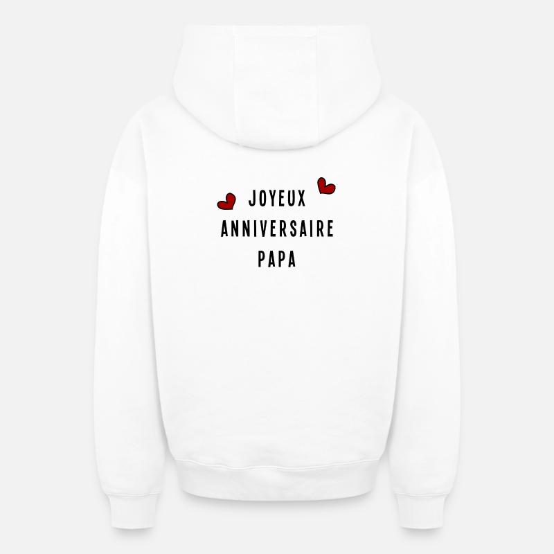 JOYEUX ANNIVERSAIRE PAPA - Sweat à capuche unisexe zippé oversize épais SPREAD - blanc