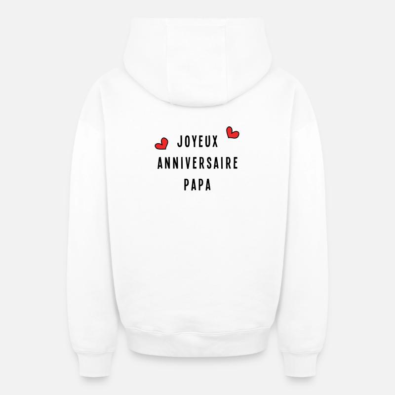 JOYEUX ANNIVERSAIRE PAPA - Sweat à capuche unisexe zippé oversize épais SPREAD - blanc