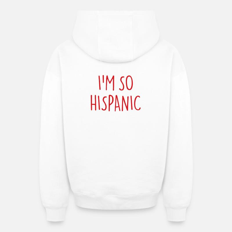 JE SUIS TELLEMENT HISPANIQUE - Sweat à capuche unisexe zippé oversize épais SPREAD - blanc