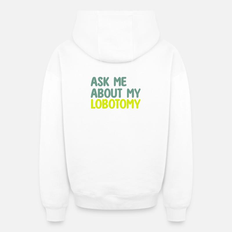 DEMANDE-MOI POUR MA LOBOTOMIE - Sweat à capuche unisexe zippé oversize épais SPREAD - blanc
