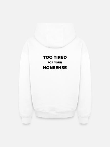 Too tired for your nonsense - Oversized Heavyweight Unisex Zip Hoodie - white