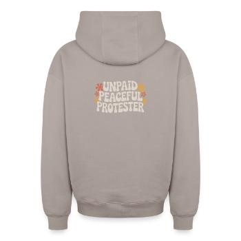 Unpaid Peaceful Protester Activist Saying Demo - Oversized Heavyweight Unisex Zip Hoodie - taupe - Back - AI Model Male 178 light (178cm)