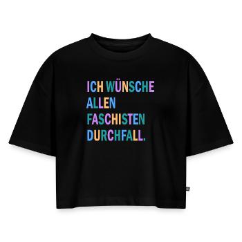 Ich wünsche allen Faschisten Durchfall Motiv - Frauen Premium Oversized Bio Cropped T-Shirt - Schwarz - Vorne - Selfina (174cm)