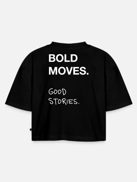 Bold Moves. Good Stories. - Frauen Premium Oversized Bio Cropped T-Shirt - Schwarz