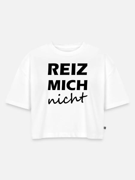 Reiz mich - nicht - Frauen Premium Oversized Bio Cropped T-Shirt - Weiß